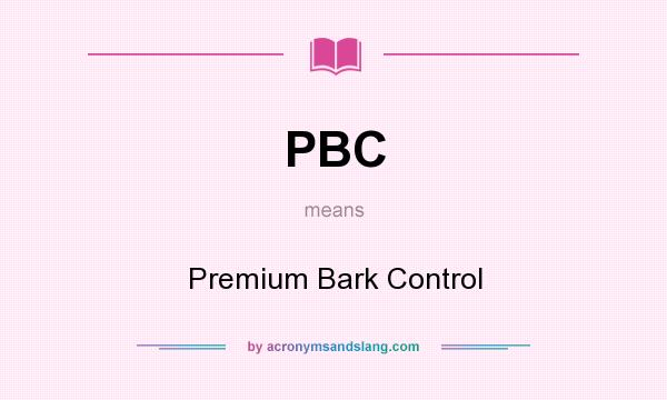 What does PBC mean? It stands for Premium Bark Control