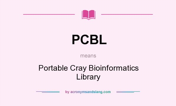 What does PCBL mean? It stands for Portable Cray Bioinformatics Library