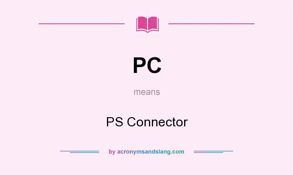 What does PC mean? It stands for PS Connector