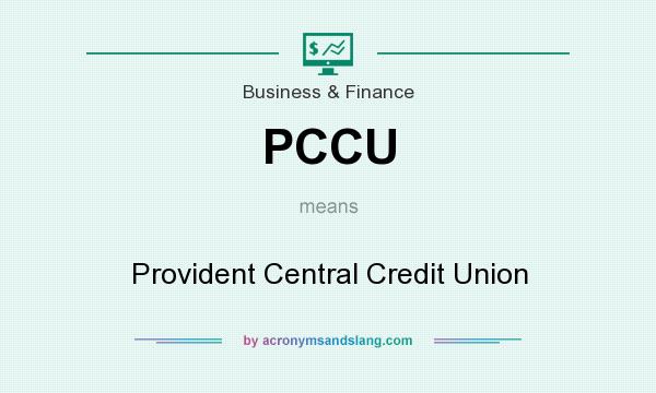 What does PCCU mean? It stands for Provident Central Credit Union
