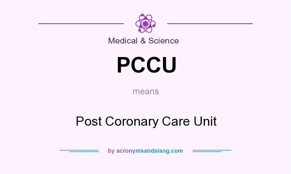 What does PCCU mean? It stands for Post Coronary Care Unit