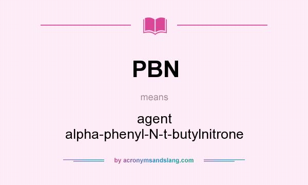 What does PBN mean? It stands for agent alpha-phenyl-N-t-butylnitrone