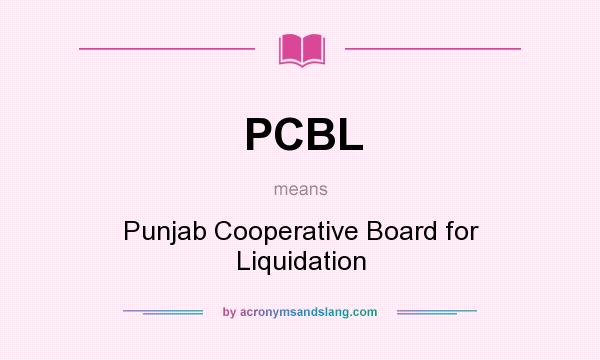 What does PCBL mean? It stands for Punjab Cooperative Board for Liquidation