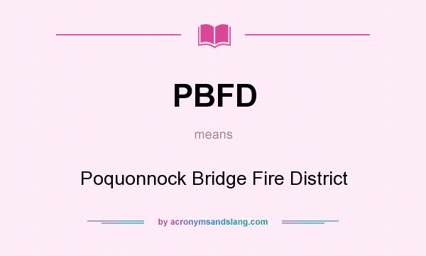 What does PBFD mean? It stands for Poquonnock Bridge Fire District