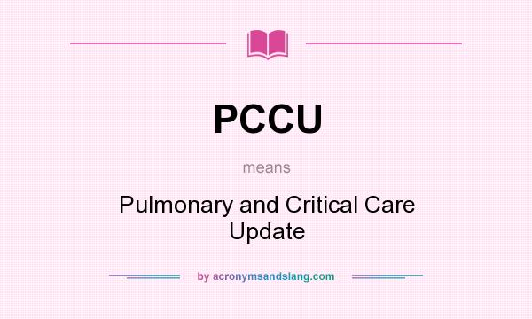 What does PCCU mean? It stands for Pulmonary and Critical Care Update