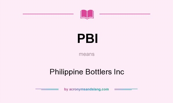 What does PBI mean? It stands for Philippine Bottlers Inc