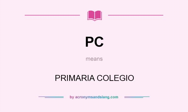 What does PC mean? It stands for PRIMARIA COLEGIO
