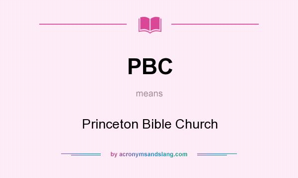 What does PBC mean? It stands for Princeton Bible Church