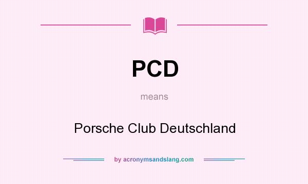 What does PCD mean? It stands for Porsche Club Deutschland