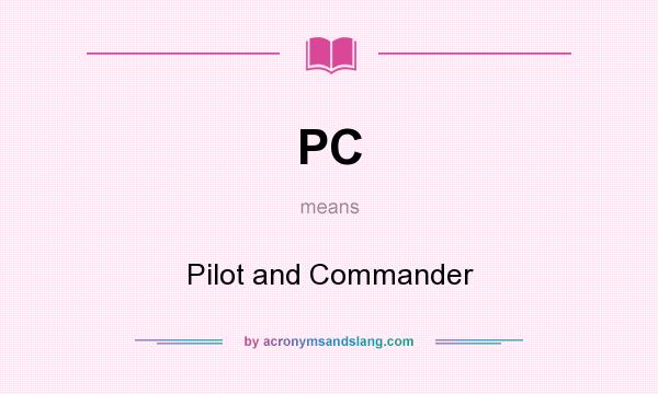 What does PC mean? It stands for Pilot and Commander