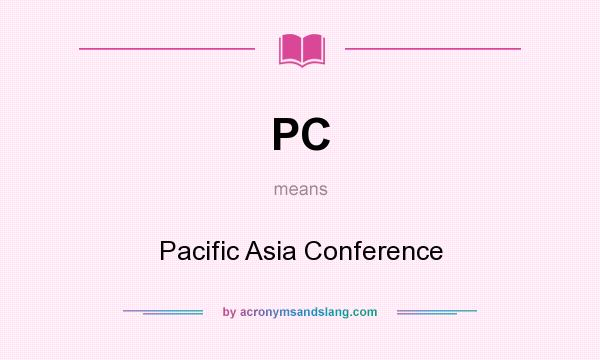What does PC mean? It stands for Pacific Asia Conference