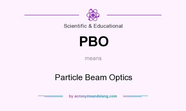 What does PBO mean? It stands for Particle Beam Optics