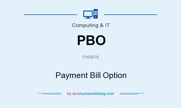 What does PBO mean? It stands for Payment Bill Option