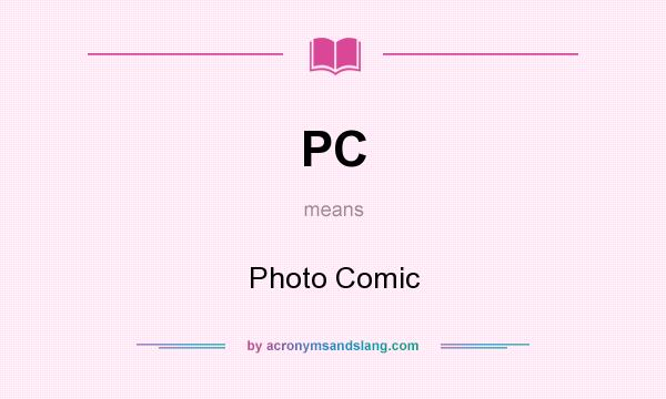 What does PC mean? It stands for Photo Comic