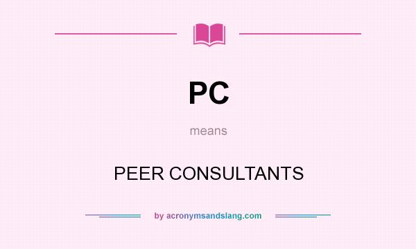 What does PC mean? It stands for PEER CONSULTANTS
