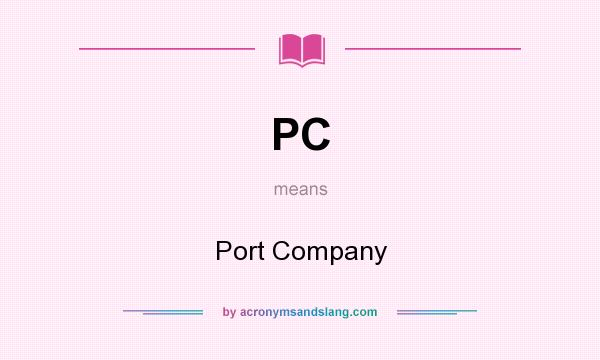What does PC mean? It stands for Port Company