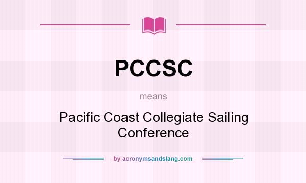 What does PCCSC mean? It stands for Pacific Coast Collegiate Sailing Conference