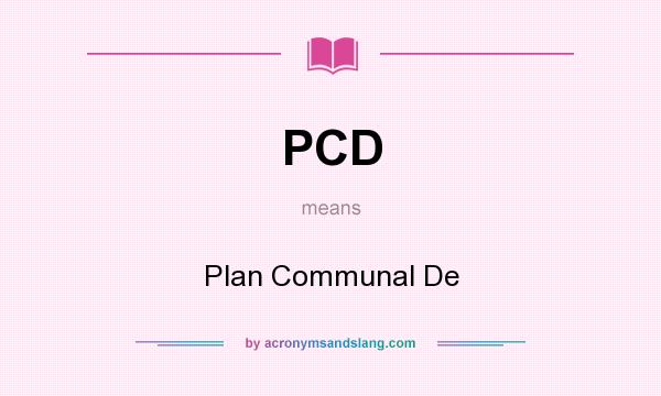 What does PCD mean? It stands for Plan Communal De