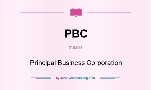 What does PBC mean? It stands for Principal Business Corporation