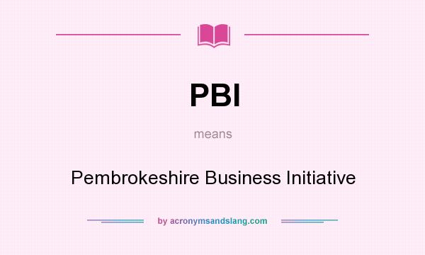 What does PBI mean? It stands for Pembrokeshire Business Initiative