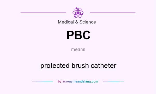 What does PBC mean? It stands for protected brush catheter