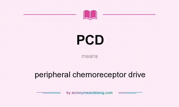 What does PCD mean? It stands for peripheral chemoreceptor drive