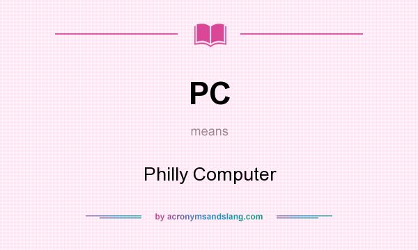 What does PC mean? It stands for Philly Computer