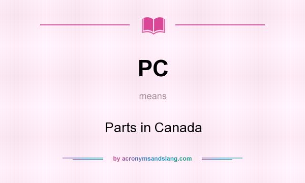 What does PC mean? It stands for Parts in Canada