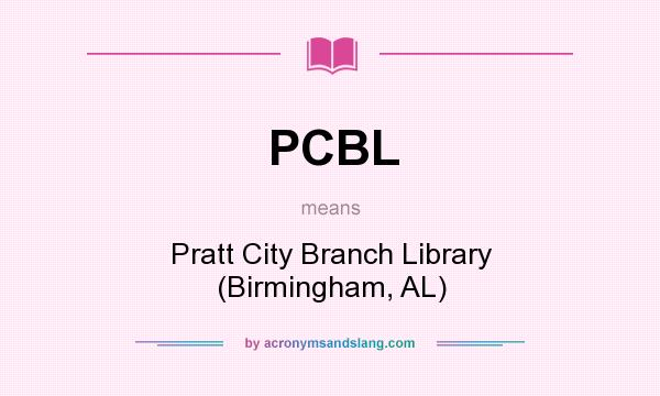 What does PCBL mean? It stands for Pratt City Branch Library (Birmingham, AL)