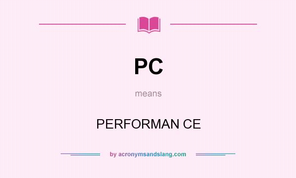 What does PC mean? It stands for PERFORMAN CE