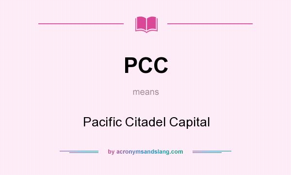 What does PCC mean? It stands for Pacific Citadel Capital