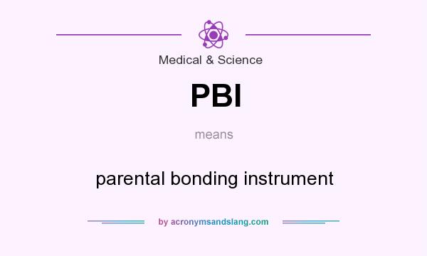 What does PBI mean? It stands for parental bonding instrument