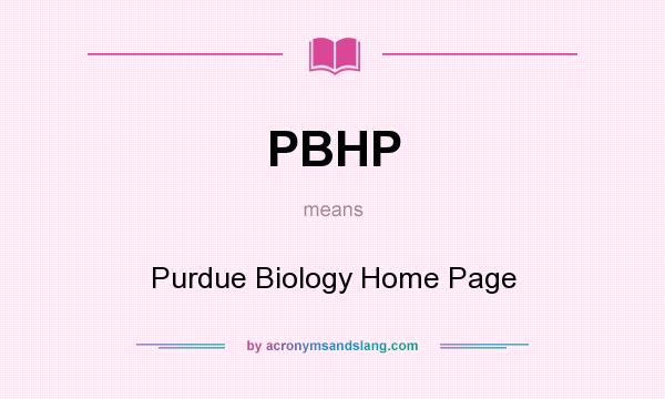 What does PBHP mean? It stands for Purdue Biology Home Page