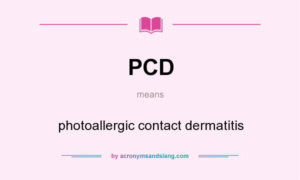 What does PCD mean? It stands for photoallergic contact dermatitis