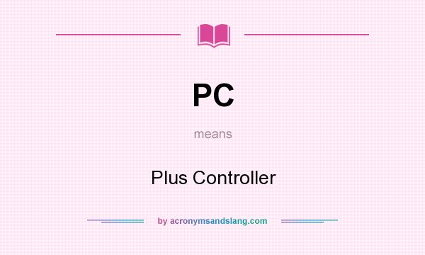 What does PC mean? It stands for Plus Controller