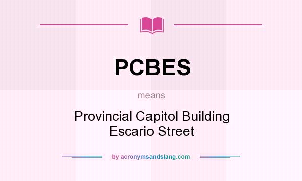 What does PCBES mean? It stands for Provincial Capitol Building Escario Street