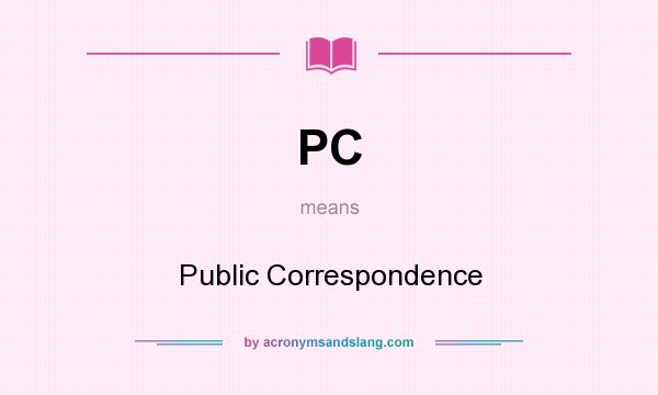 What does PC mean? It stands for Public Correspondence