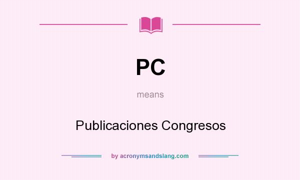 What does PC mean? It stands for Publicaciones Congresos