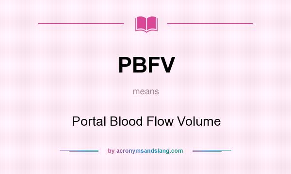 What does PBFV mean? It stands for Portal Blood Flow Volume