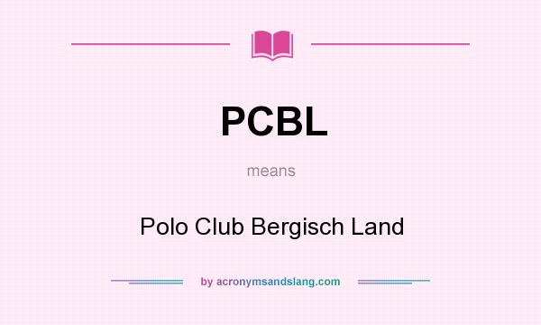 What does PCBL mean? It stands for Polo Club Bergisch Land