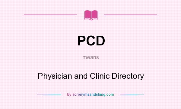 What does PCD mean? It stands for Physician and Clinic Directory
