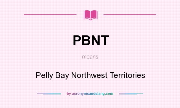 What does PBNT mean? It stands for Pelly Bay Northwest Territories