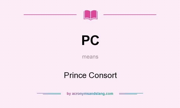What does PC mean? It stands for Prince Consort