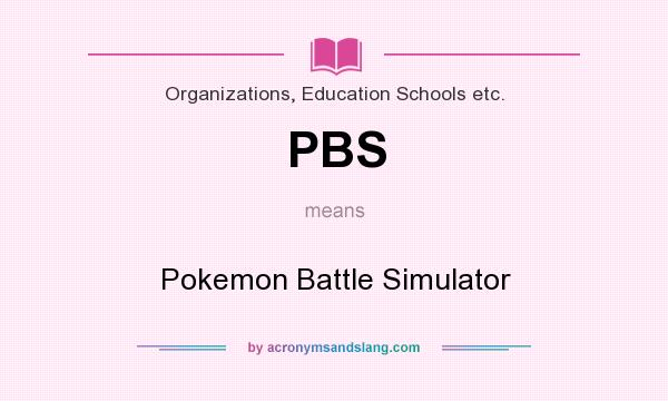 What does PBS mean? It stands for Pokemon Battle Simulator
