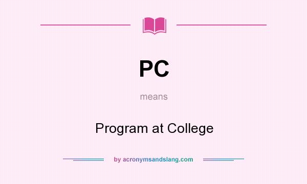 What does PC mean? It stands for Program at College
