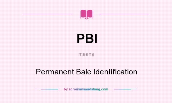 What does PBI mean? It stands for Permanent Bale Identification