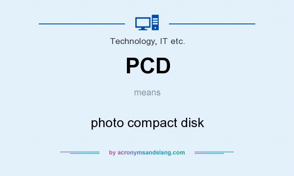 What does PCD mean? It stands for photo compact disk