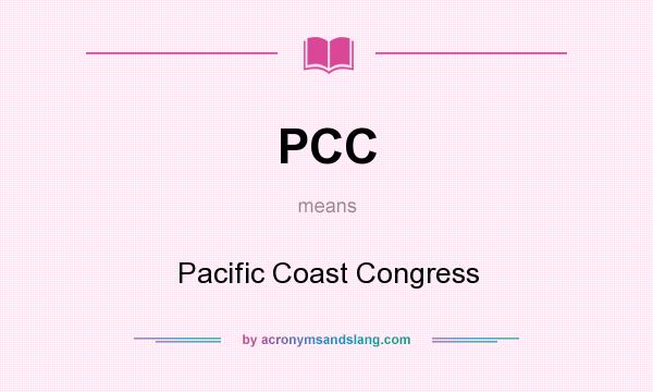 What does PCC mean? It stands for Pacific Coast Congress