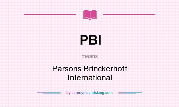 What does PBI mean? It stands for Parsons Brinckerhoff International