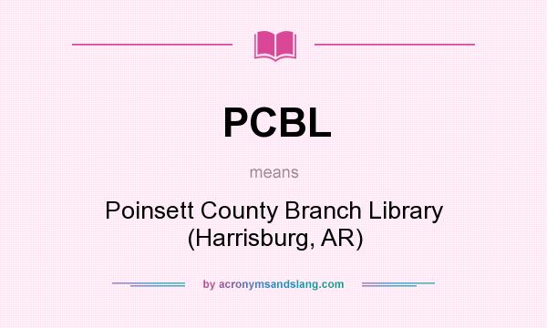 What does PCBL mean? It stands for Poinsett County Branch Library (Harrisburg, AR)